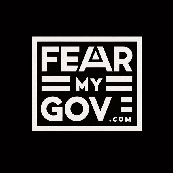 Fear My Government